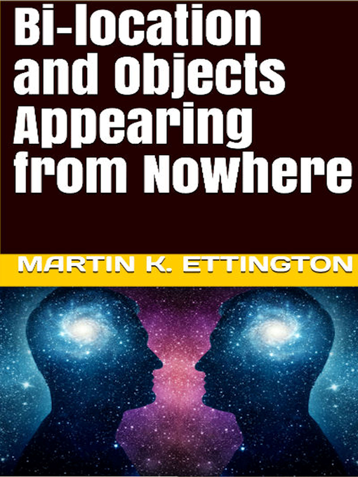 Title details for Bi-location and Objects Appearing from Nowhere by Martin K. Ettington - Wait list